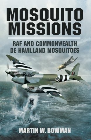 Mosquito Missions: RAF and Commonwealth de Havilland Mosquitoes (Kindle Edition)