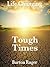 Tough Times (Life Changing ...