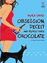 Obsession, Deceit, and Really Dark Chocolate by Kyra Davis