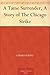 A Tame Surrender, A Story of The Chicago Strike