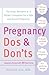 Pregnancy Do's and Don'ts: The Smart Woman's A-Z Pocket Companion for a Safe and Sound Pregnancy