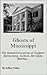 Ghosts of Mississippi: The Haunted Locations of Gulfport, Hattiesburg, Jackson, Meridian, Natchez and Vicksburg