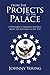 From The Projects to the Palace : A Diplomat's Unlikely Journey from the Bottom to the Top