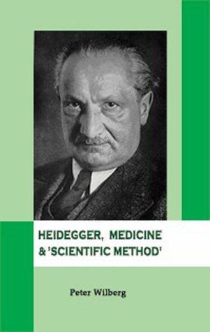 Heidegger, Medicine & 'Scientific Method': The unheeded message of the Zollikon Seminars (Kindle Edition)