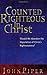 Counted Righteous in Christ: Should We Abandon the Imputation of Christ's Righteousness?