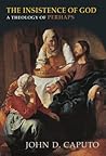 The Insistence of God by John D. Caputo