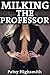 Milking The Professor by Patsy Highsmith