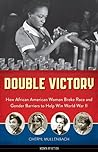 Book cover for Double Victory: How African American Women Broke Race and Gender Barriers to Help Win World War II (Women of Action)