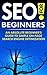 SEO for Beginners | An Abso...