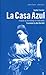 La Casa Azul: Inspired by the writings of Frida Kahlo