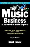 The Music Business (Explained In Plain English): What every artist and songwriter should know to avoid getting ripped off! The Music Business (Explained In Plain English): What every artist and songwriter should know to avoid getting ripped off!