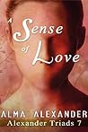 A Sense of Love by Alma Alexander