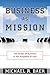 Business as Mission by Michael R. Baer
