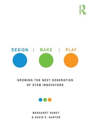 Design, Make, Play: Growing the Next Generation of STEM Innovators (Kindle Edition)
