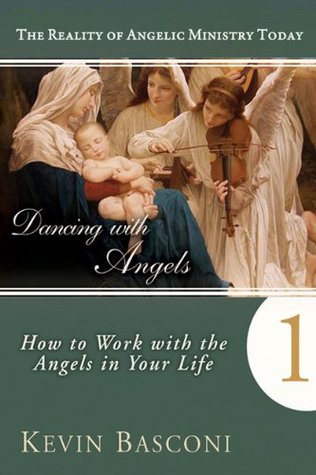 Dancing with Angels: How You Can Work With the Angels in Your Life (The Reality of Angelic Ministry Today Book 1)