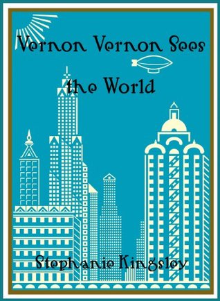 Vernon Vernon Sees the World (Kindle Edition)