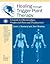 Healing through Trigger Point Therapy: A Guide to Fibromyalgia, Myofascial Pain and Dysfunction