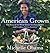 American Grown: The Story of the White House Kitchen Garden and Gardens Across America