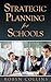 Strategic Planning for Schools (Strategic Planning Series Book 1)