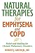 Natural Therapies for Emphysema and COPD by Robert J. Green Jr.