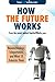 How the Future Works: Nanotechnology, Teleportation, and What 10 Futurists Think