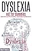 Dyslexia - Not for Dummies - This Book Explains it by Someone... by Callan Anderson