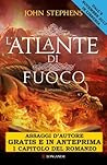 L'atlante di fuoco - Assaggi d'autore gratuiti: Tre bambini. Due mondi. Una profezia L'atlante di fuoco - Assaggi d'autore gratuiti: Tre bambini. Due mondi. Una profezia