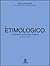 Dizionario etimologico della lingua italiana (Italian Edition)