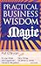 Practical Business Wisdom and Magic by Pat O'Bryan