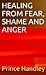 Healing from Fear, Shame an...
