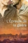 L’épreuve de la galère by Eric Arvin