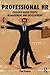 Professional HR: Evidence- Based People Management and Development