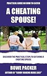Cheating Spouse: Discover The Practical Steps On How To Catch A Cheating Spouse