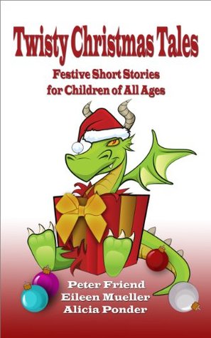 Twisty Christmas Tales: Festive Short Stories for Children of All Ages