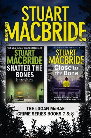 Shatter the Bones / Close to the Bone (Logan McRae #7-8)