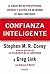 Confianza Inteligente: La creación de prosperidad, energía y alegría en un mundo de baja confianza