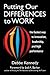 Putting Our Differences to Work: The Fastest Way to Innovation, Leadership, and High Performance