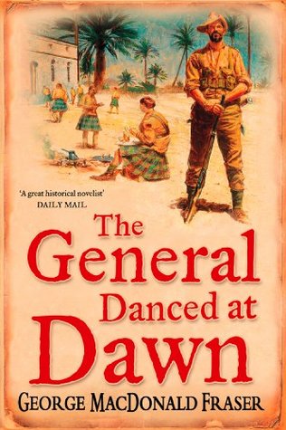 The General Danced at Dawn: The Hilarious First Volume of the Classic McAuslan Military Trilogy