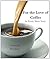 For the Love of Coffee. An ...