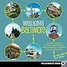 Book cover for Walking Baltimore: An Insider's Guide to 33 Historic Neighborhoods, Waterfront Districts, and Hidden Treasures in Charm City
