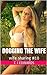 Dogging the Wife: Public Exhibitionism and Outdoor Adventures (Wife Sharing Book 10)