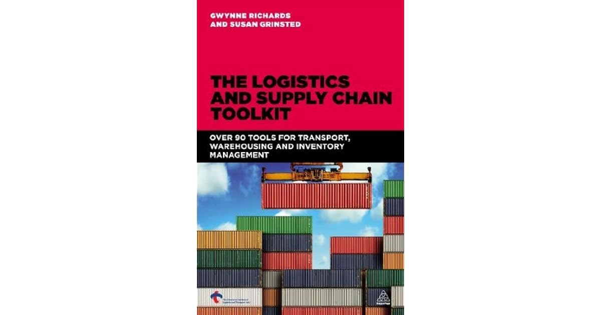 The Logistics and Supply Chain Toolkit: 90 Tools for Transport ...