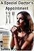 A Special Doctor's Appointment by Serena St. Claire