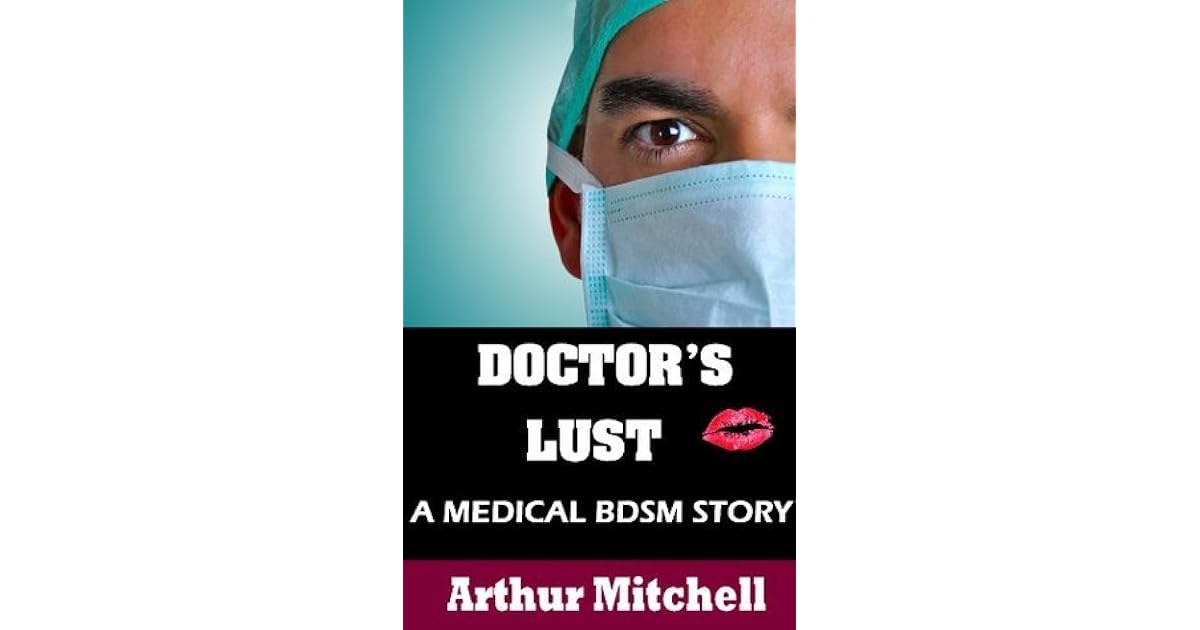 Doctor's Lust: A Medical BDSM Story by Arthur Mitchell