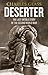 Deserter: The Last Untold Story of the Second World War