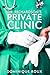 DOCTOR RICHARDSON'S PRIVATE CLINIC (A Doctor Patient Medical BDSM Erotica)