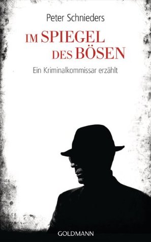 Im Spiegel des Bösen: Ein Kriminalkommissar erzählt (Kindle Edition)