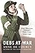 Debs at War: 1939-1945 (WOMEN IN HISTORY)