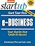 Start Your Own e-Business: Your Step-By-Step Guide to Success (StartUp Series)