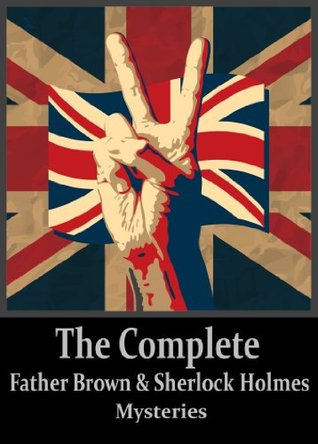 The Complete Father Brown and Sherlock Holmes Mysteries